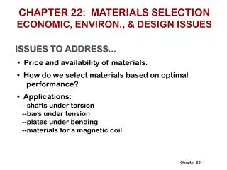 CHAPTER 22: MATERIALS SELECTION ECONOMIC, ENVIRON., &amp; DESIGN ISSUES