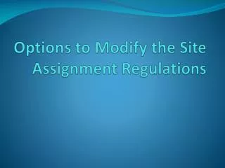 Options to Modify the Site Assignment Regulations