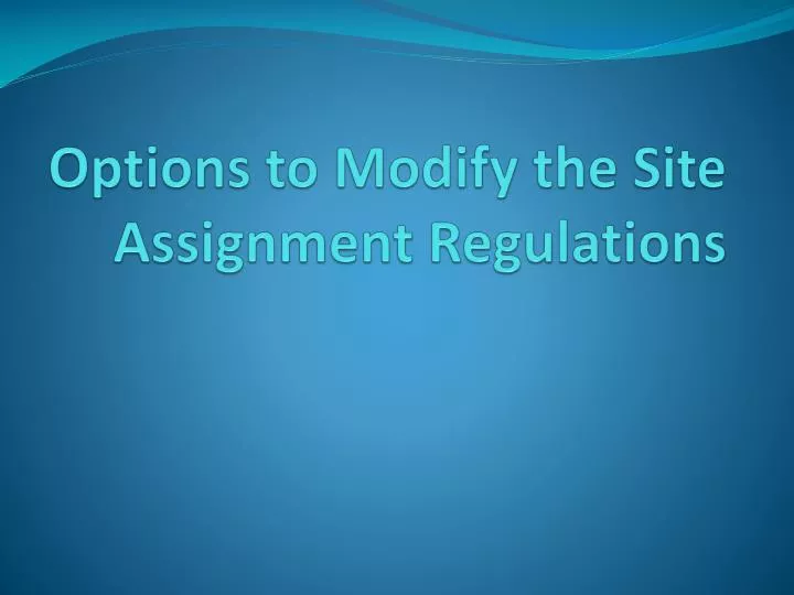 options to modify the site assignment regulations