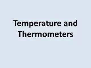 Temperature and Thermometers