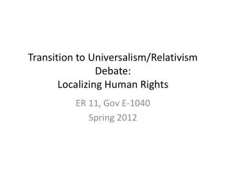 Transition to Universalism/Relativism Debate: Localizing Human Rights