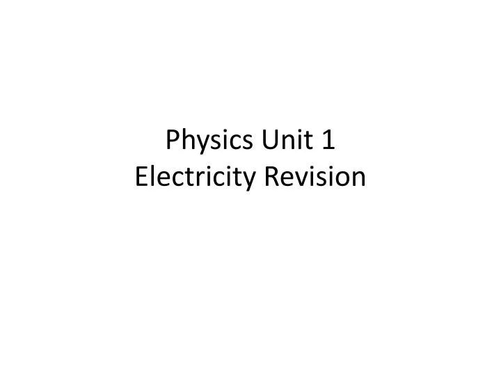 physics unit 1 electricity revision