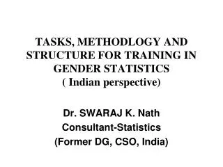 TASKS, METHODLOGY AND STRUCTURE FOR TRAINING IN GENDER STATISTICS ( Indian perspective)