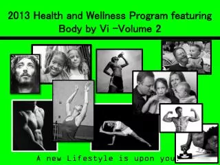 2013 Health and Wellness Program featuring Body by Vi -Volume 2