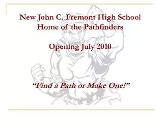New John C. Fremont High School Home of the Pathfinders Opening July 2010