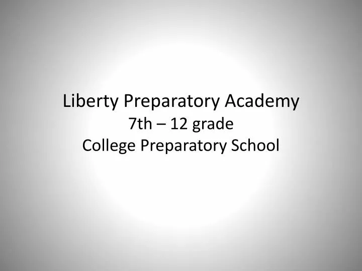 liberty preparatory academy 7th 12 grade college preparatory school