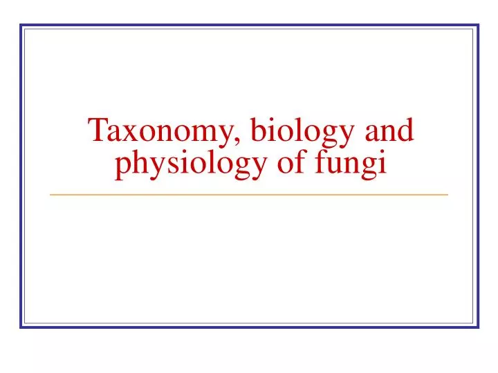 taxonomy biology and physiology of fungi