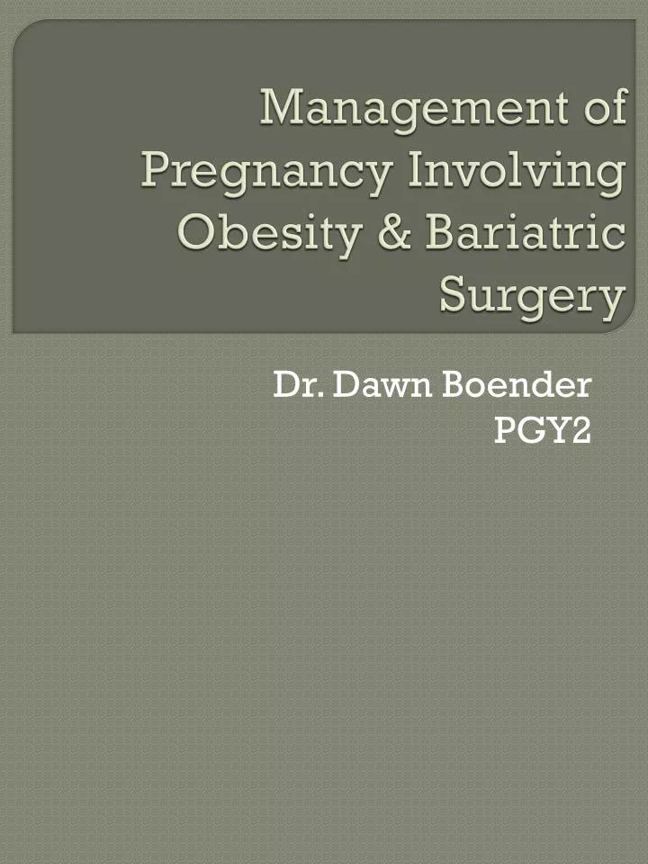 management of pregnancy involving obesity bariatric surgery