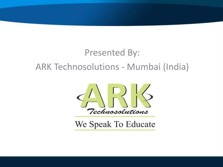 presented by ark technosolutions mumbai india