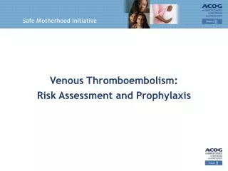Venous Thromboembolism: Risk Assessment and Prophylaxis