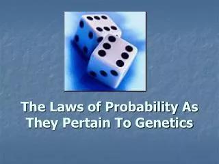 The Laws of Probability As They Pertain To Genetics
