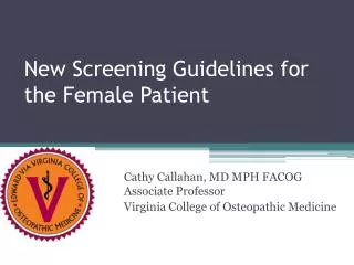 New Screening Guidelines for the Female Patient