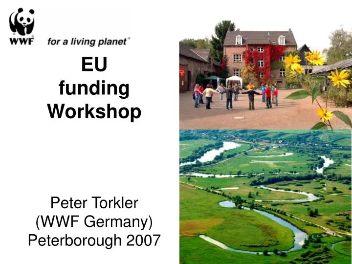 eu funding workshop peter torkler wwf germany peterborough 2007