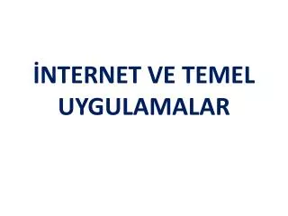 nternet ve temel uygulamalar