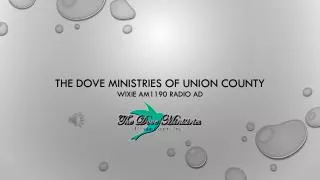 The Dove ministries of union county WIXIE AM1190 radio ad