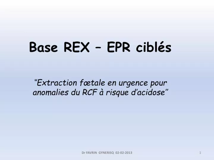 base rex epr cibl s extraction f tale en urgence pour anomalies du rcf risque d acidose