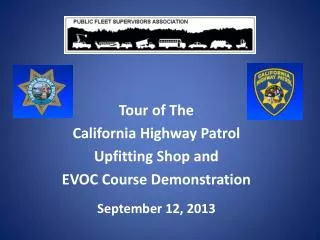Tour of The California Highway Patrol Upfitting Shop and EVOC Course Demonstration