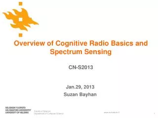Overview of Cognitive Radio Basics and Spectrum Sensing CN-S2013