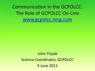 Communication in the GCPOLCC: The Role of GCPOLCC On-Line gcpolcc.ning
