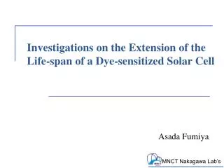 Investigations on the E xtension of the Life-span of a Dye-sensitized S olar C ell