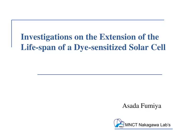 investigations on the e xtension of the life span of a dye sensitized s olar c ell