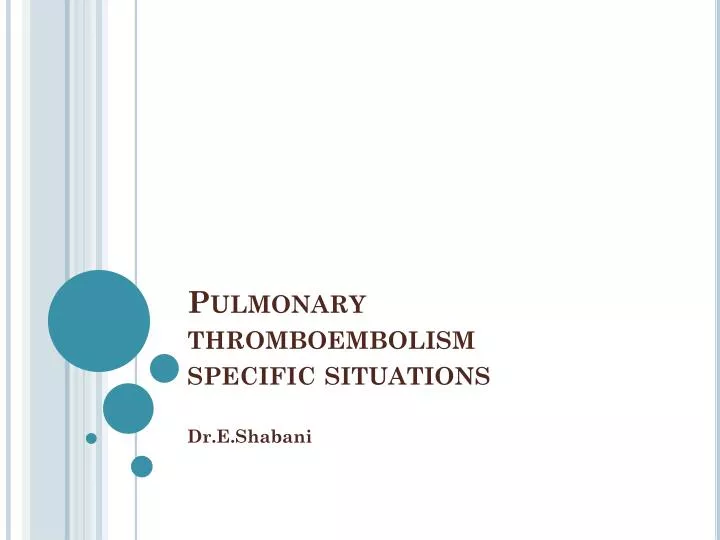 pulmonary thromboembolism specific situations