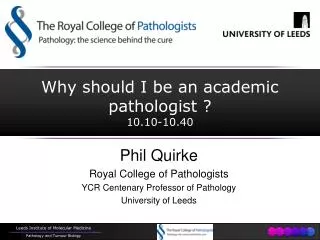 Why should I be an academic pathologist ? 10.10-10.40