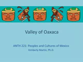 Valley of O axaca