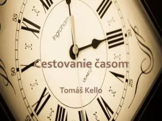 Cestovanie časom Tomáš Kello