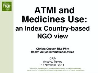 ATMI and Medicines Use: an Index Country-based NGO view Christa Cepuch BSc Phm