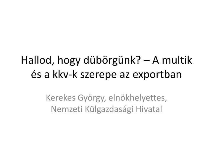 hallod hogy d b rg nk a multik s a kkv k szerepe az exportban