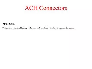 ACH Connectors