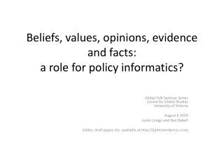 Beliefs, values, opinions, evidence and facts: a role for policy informatics?