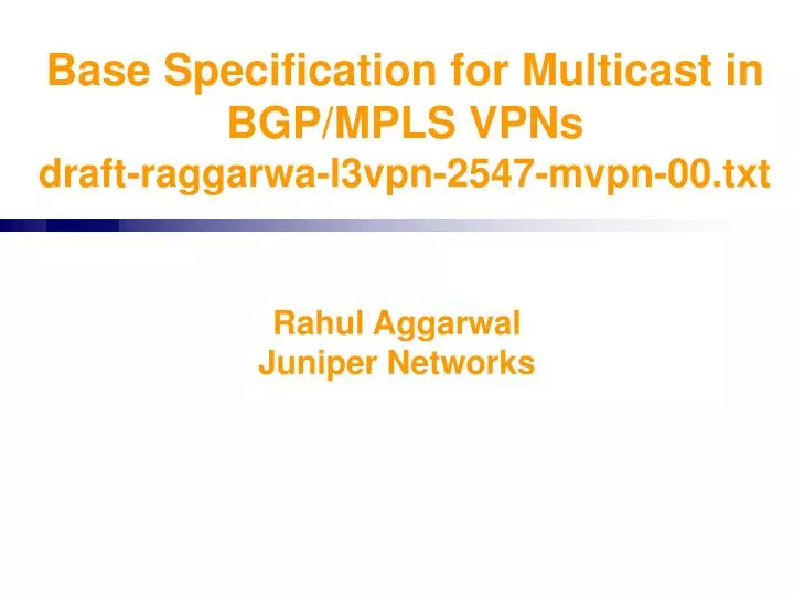 base specification for multicast in bgp mpls vpns draft raggarwa l3vpn 2547 mvpn 00 txt