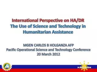 International Perspective on HA/DR The Use of Science and Technology in Humanitarian Assistance