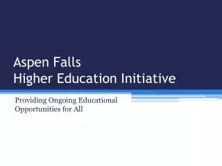 Aspen Falls Higher Education Initiative