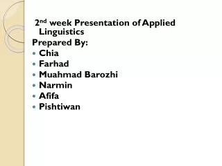 2 nd week Presentation of Applied Linguistics Prepared By: Chia Farhad Muahmad Barozhi Narmin