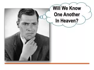 Will We Know One Another In Heaven?