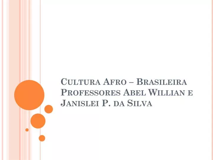cultura afro brasileira professores abel willian e janislei p da silva