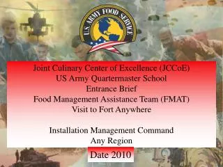 Joint Culinary Center of Excellence ( JCCoE ) US Army Quartermaster School Entrance Brief