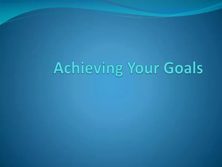 achieving your goals