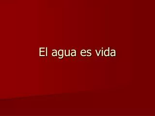 el agua es vida