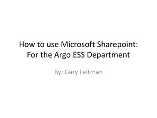 How to use Microsoft Sharepoint : For the Argo ESS Department