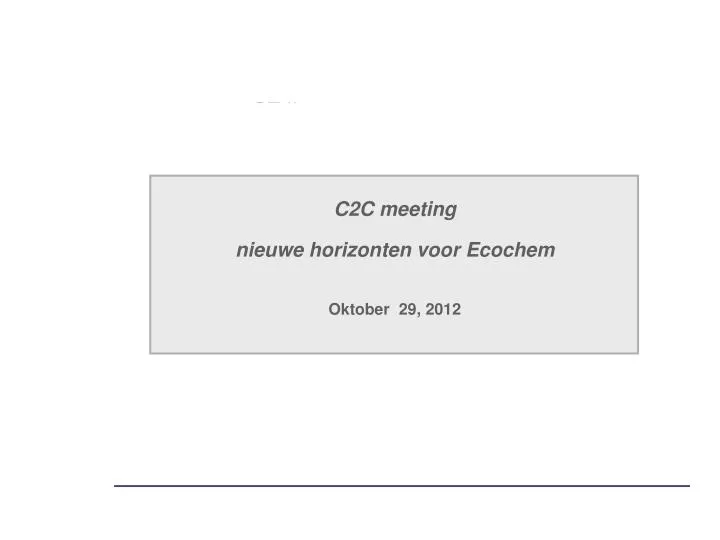 c2c meeting nieuwe horizonten voor ecochem oktober 29 2012