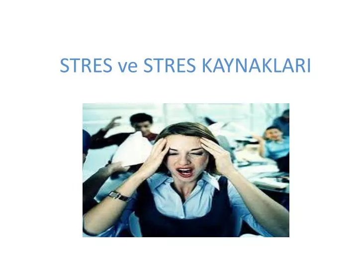 stres ve stres kaynaklari