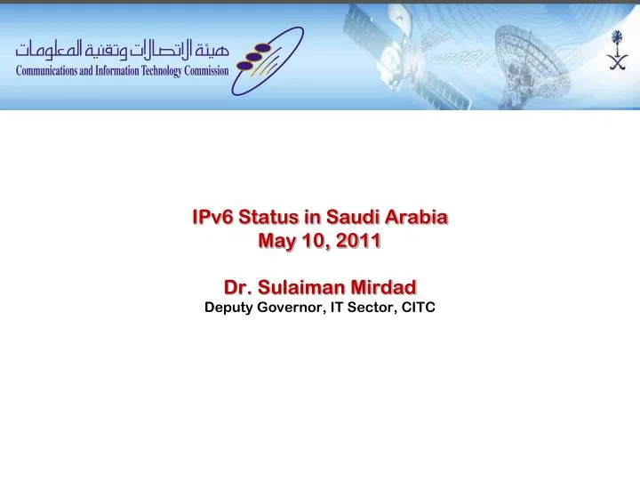 ipv6 status in saudi arabia may 10 2011 dr sulaiman mirdad deputy governor it sector citc