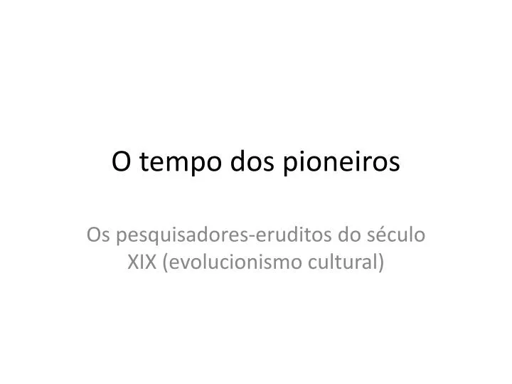 o tempo dos pioneiros