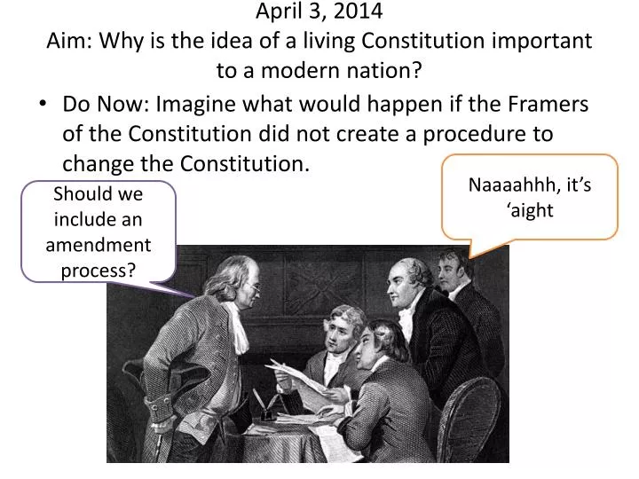 april 3 2014 aim why is the idea of a living constitution important to a modern nation
