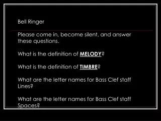 Bell Ringer Please come in, become silent, and answer these questions.