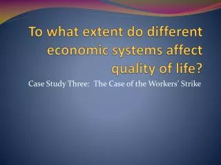 To what extent do different economic systems affect quality of life?